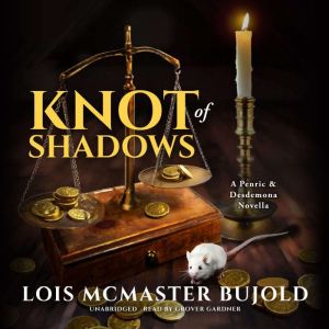 Knot of Shadows: A Penric & Desdemona Novella, Lois McMaster Bujold