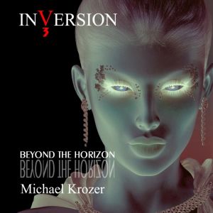 INVERSION 3 - Beyond the Horizon, Michael Krozer