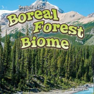 Seasons Of The Boreal Forest Biome, Shirley Duke
