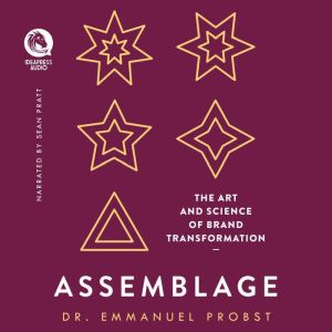 Assemblage: The Art and Science of Brand Transformation, Emmanuel Probst