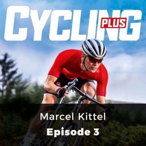 Cycling Plus: Marcel Kittel: Episode 3, Peter Cossins