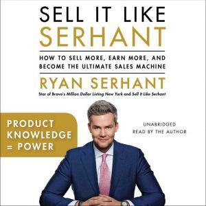 Product Knowledge = Power: Sales Hooks from Sell It Like Serhant, Ryan Serhant