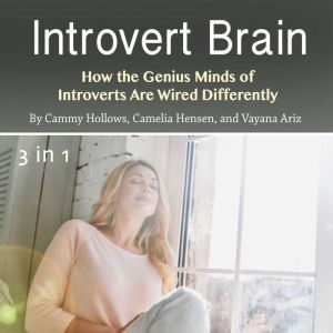 Introvert Brain: How the Genius Minds of Introverts Are Wired Differently, Vayana Ariz