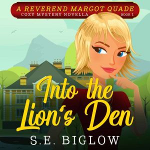 Into the Lion's Den: (A Christian Cozy Mystery), Sarah Biglow