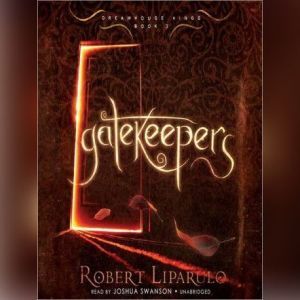 Gatekeepers: The Dreamhouse Kings Series, Book 3, Robert Liparulo