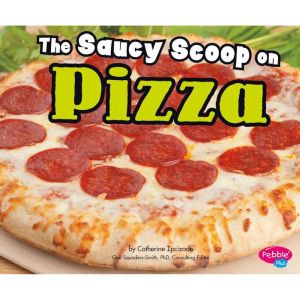 The Saucy Scoop on Pizza, Catherine Ipcizade