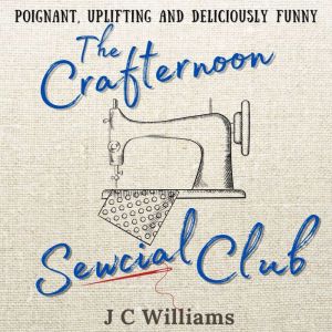 The Crafternoon Sewcial Club, J C Williams