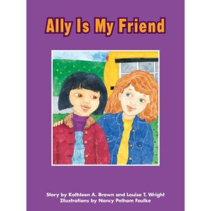 Ally Is My Friend: Voices Leveled Library Readers, Kathleen A. Brown