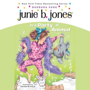 Junie B. Jones Is a Party Animal: Junie B. Jones #10, Barbara Park