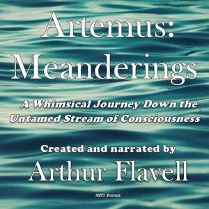 Artemus: Meanderings, Arthur Flavell