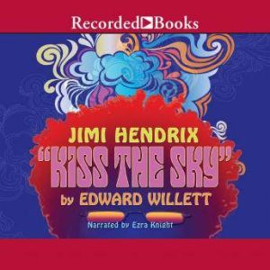 Jimi Hendrix: Kiss the Sky, Edward Willett
