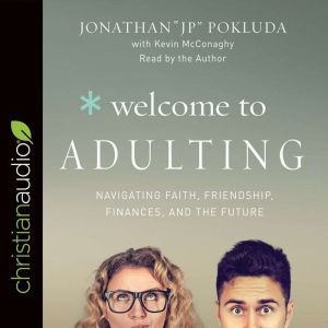 Welcome to Adulting: Navigating Faith, Friendship, Finances, and the Future, Jonathan Pokluda