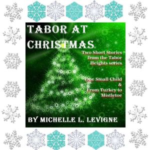 Tabor at Christmas: A Tabor Heights tie-in collection, Michelle L. Levigne