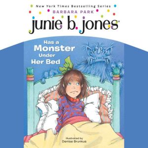 Junie B.Jones Has a Monster Under Her Bed: June B.Jones #8, Barbara Park
