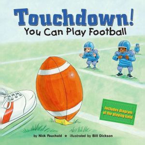 Touchdown!: You Can Play Football, Nick Fauchald