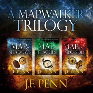A Mapwalker Trilogy: Map of Shadows, Map of Plagues, Map of the Impossible, J.F. Penn