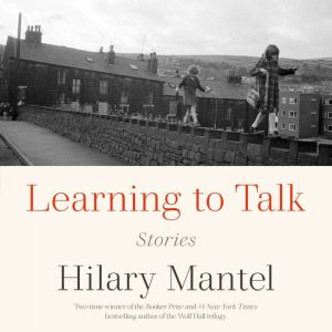 Learning to Talk: Stories, Hilary Mantel