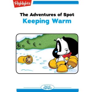 Keeping Warm: The Adventures of Spot, Marileta Robinson