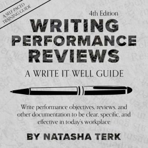 Writing Performance Reviews: A Write It Well Guide, Natasha Terk