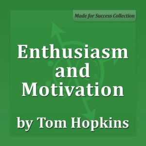 Enthusiasm and Motivation: Becoming a Sales Professional, Tom Hopkins