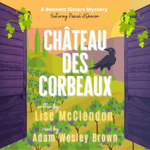 Chateau des Corbeaux: featuring Pascal d'Onscon, Lise McClendon