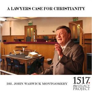 A Lawyer's Case For Christianity, John Warwick Montgomery