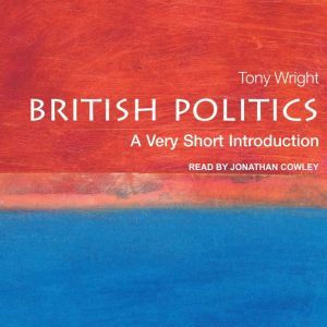 British Politics: A Very Short Introduction, Tony Wright