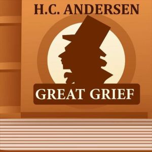 A Great Grief, H. C. Andersen