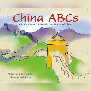 China ABCs: A Book About the People and Places of China, Holly Schroeder