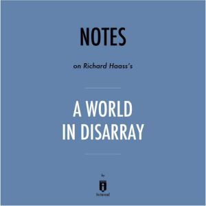 Notes on Richard Haass's A World in Disarray by Instaread, Instaread