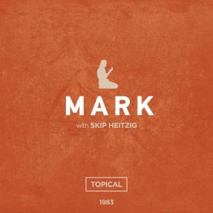 41 Mark - 1983: Topical, Skip Heitzig