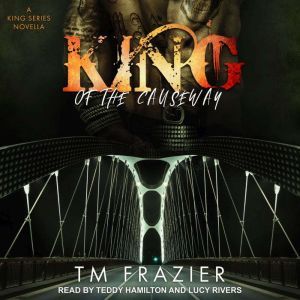 King of the Causeway: A King Series Novella, T. M. Frazier