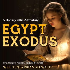 Egypt Exodus: A Donkey Ollie Adventure, Brian Stewart