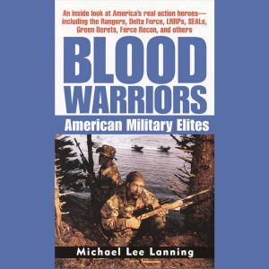 Blood Warriors: American Military Elites, Col. Michael Lee Lanning