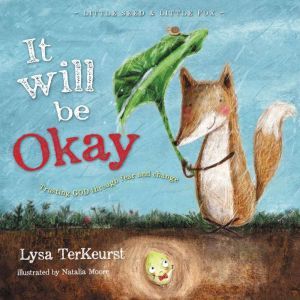 It Will be Okay: Trusting God Through Fear and Change, Lysa TerKeurst