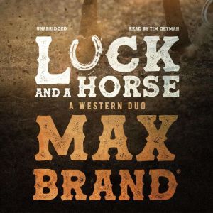 Luck and a Horse: A Western Duo , Max Brand