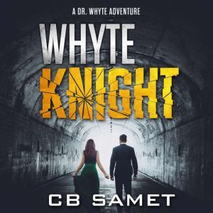 Whyte Knight: A Dr. Whyte Adventure, CB Samet