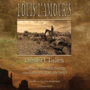 Louis L'Amour's Desert Tales: Law of the Desert and Desert Death Song, Louis L'Amour
