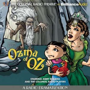 Ozma of Oz: A Radio Dramatization, L. Frank Baum