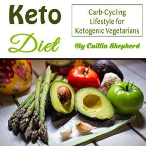 Keto Diet: Carb-Cycling Lifestyle for Ketogenic Vegetarians, Caitlin Shepherd