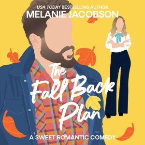 The Fall Back Plan: an Enemies to Lovers Rom-Com, Melanie Jacobson