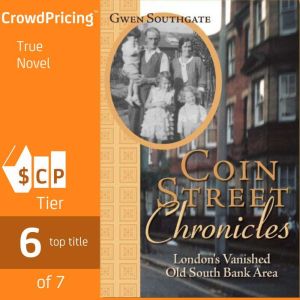 Coin Street Chronicles: London's Vanished Old South Bank Area, Gwen Southgate