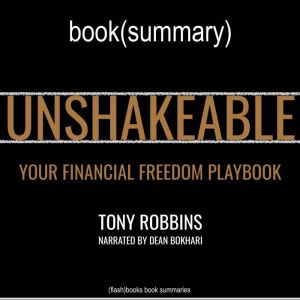 Unshakeable by Anthony Robbins - Book Summary: Your Financial Freedom Playbook, FlashBooks