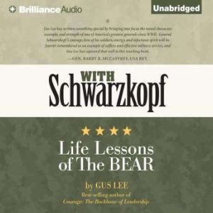 With Schwarzkopf: Life Lessons of The Bear, Gus Lee