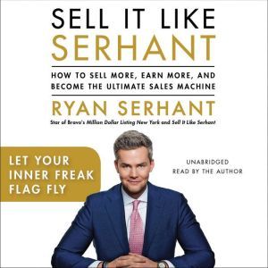 Let Your Inner Freak Flag Fly: Sales Hooks from Sell It Like Serhant, Ryan Serhant