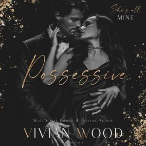 Possessive: A Hate to Love Dark Romance, Vivian Wood