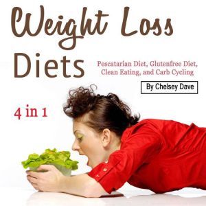Weight Loss Diets: Pescatarian Diet, Glutenfree Diet, Clean Eating, and Carb Cycling, John Cook