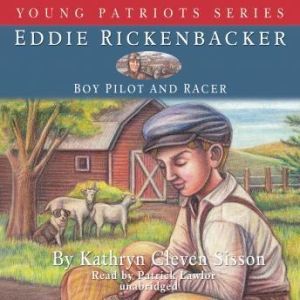 Eddie Rickenbacker: Boy Pilot and Racer, Kathryn Cleven Sisson