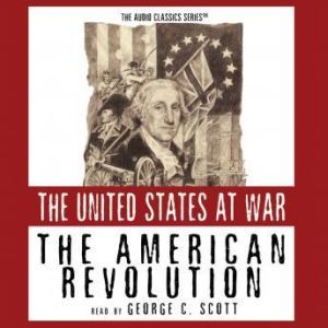 The American Revolution, George H. Smith; Edited by Wendy McElroy: Produced by Pat Childs