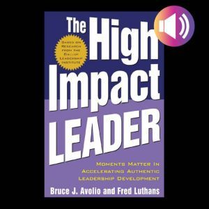 The High Impact Leader, Bruce J. Avolio
